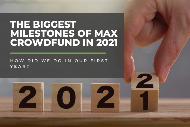 The Biggest Milestones Of Max Crowdfund In 2021