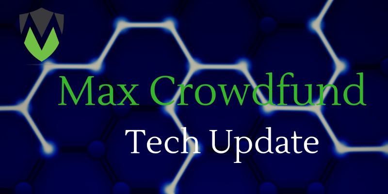 Max Crowdfund Tech Update
