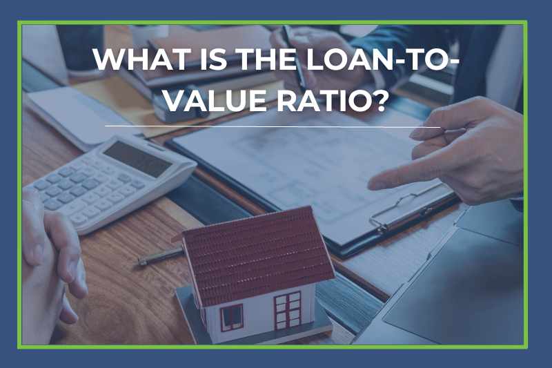 What is the loan-to-value ratio?