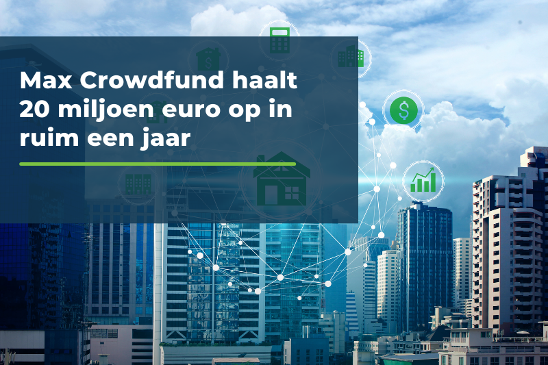 Max Crowdfund haalt 20 miljoen euro op in ruim een jaar